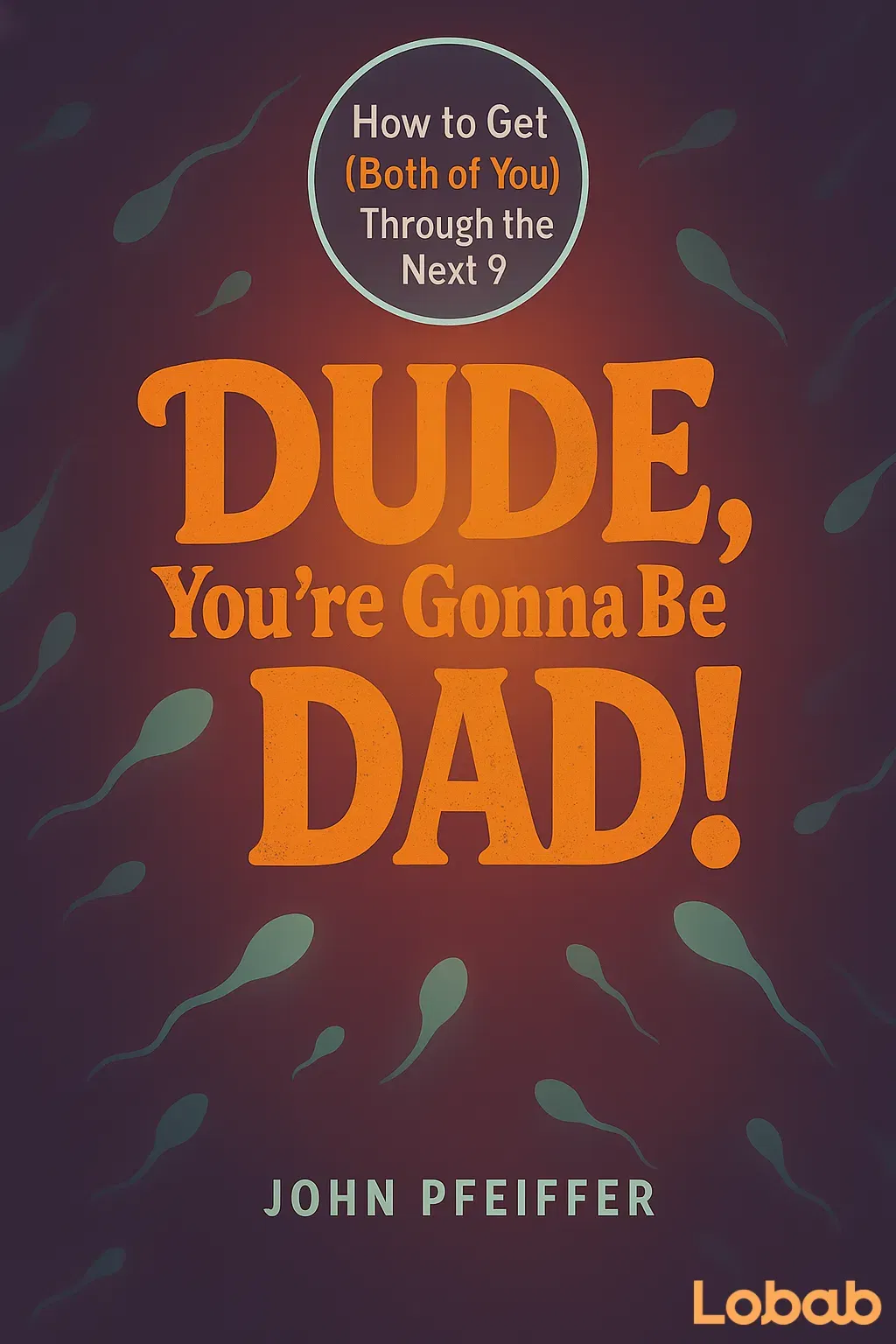 Dude, You’re Gonna Be A Dad!