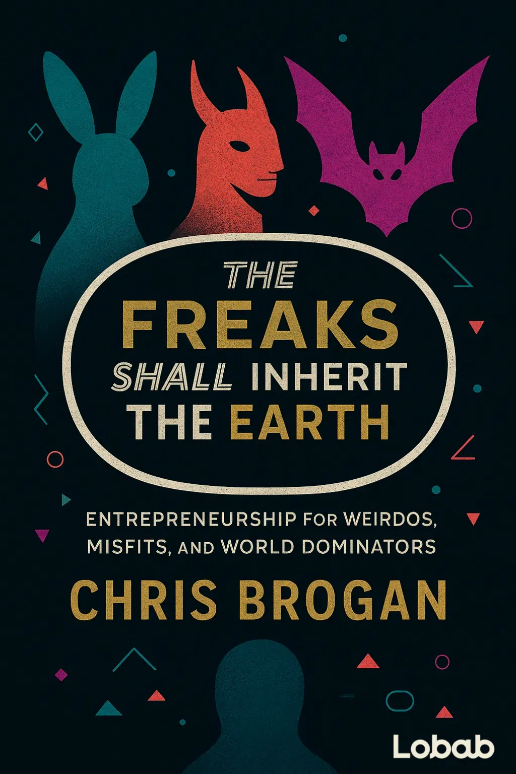 The Freaks Shall Inherit the Earth