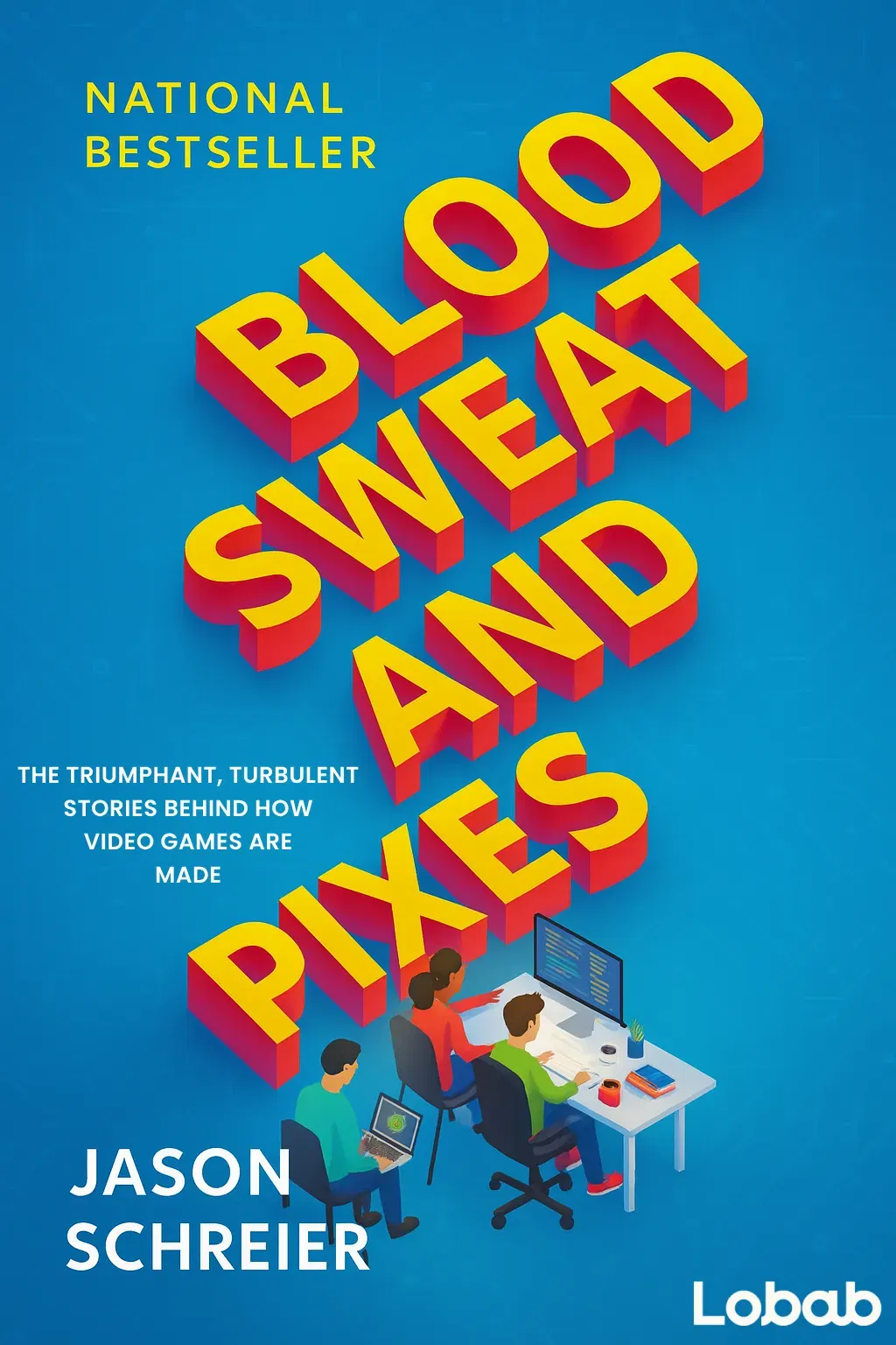 Blood, Sweat, and Pixels